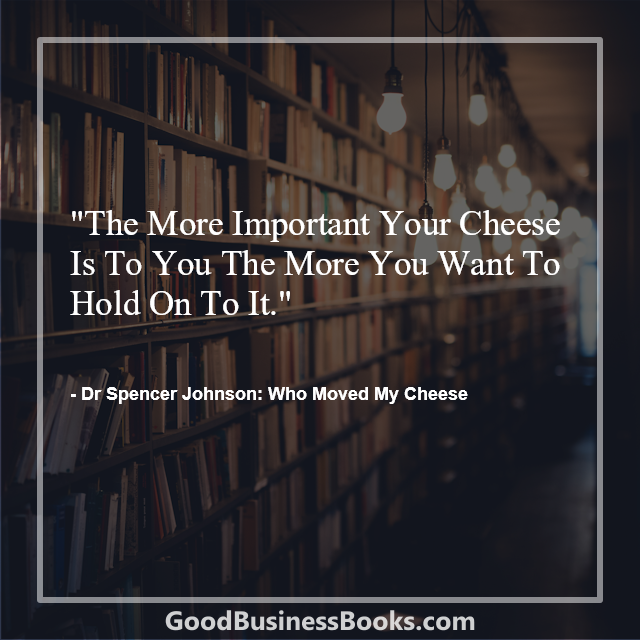 Who Moved My Cheese
